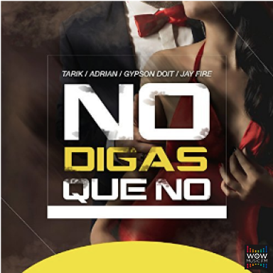 No Digas Que No - Tarik & Adrian ft Gypson & Jay Fire