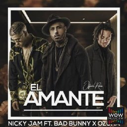 El Amante Ft. Ozuna y Bad Bunny