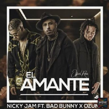 El Amante Ft. Ozuna y Bad Bunny