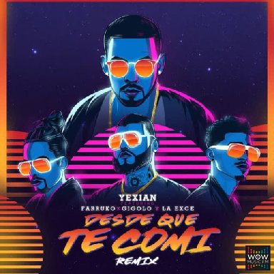 Desde Que Te Comí Ft. Yexian  Y Gigolo & La Exce