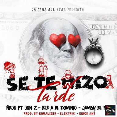 Se Te Hizo Tarde Ft. Ele A, Jon Z Y Jamby El Favo