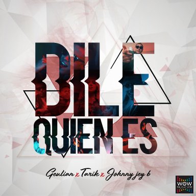 Dile Quien Es - Ft TARIK x Johnny Jey B