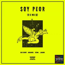 Soy Peor (Remix) [feat. J Balvin, Ozuna & Arcangel]