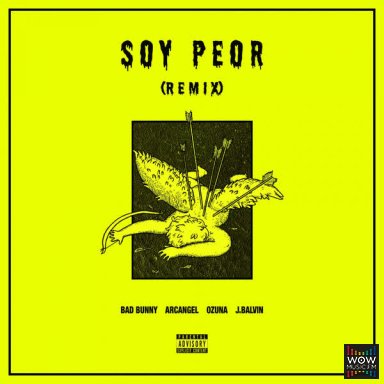 Soy Peor (Remix) [feat. J Balvin, Ozuna & Arcangel]