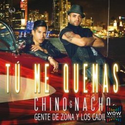 Tú Me Quemas - Chino & Nacho Ft Gente De Zona & Los Cadillacs