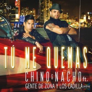 Tú Me Quemas - Chino & Nacho Ft Gente De Zona & Los Cadillacs