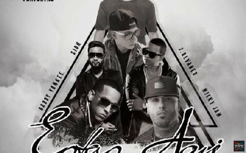 Estas Aqui - Ft Zion, Daddy Yankee, Nicky Jam, J Alvarez